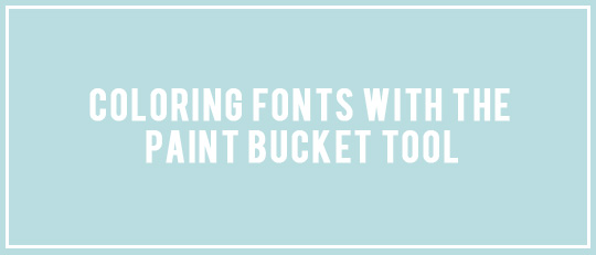 Coloring Fonts With The Paint Bucket Tool